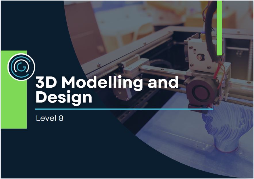 3D Modelling and Design Level 8 - 2025